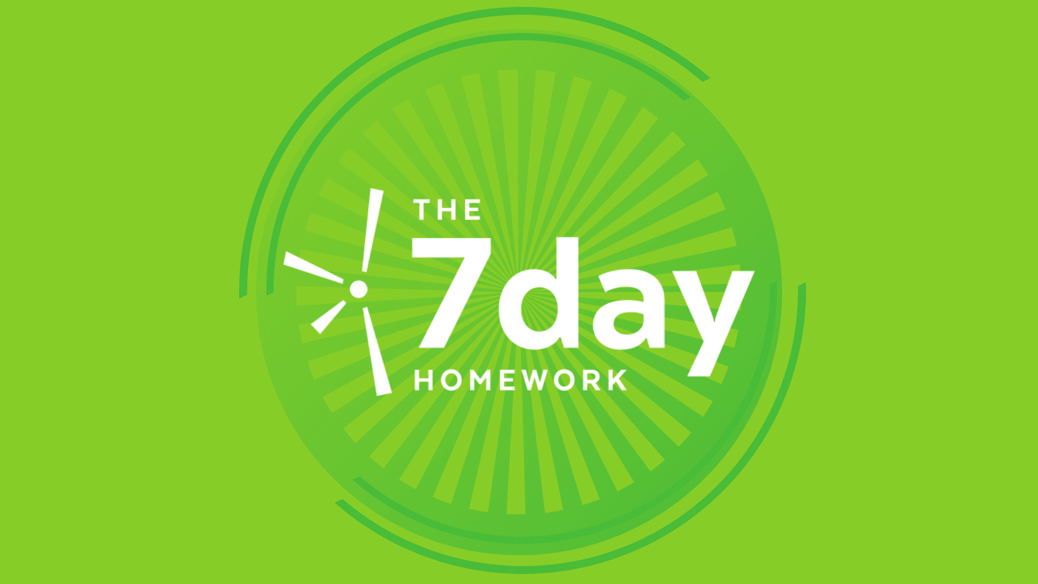 The 7 Day Homework
